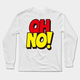 Oh No ! Long Sleeve T-Shirt